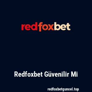 Redfoxbet Güvenilir Mi