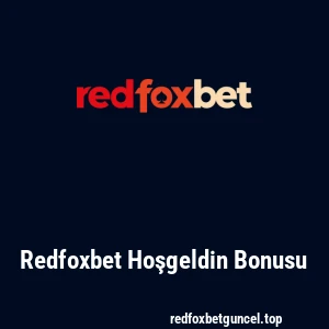 Redfoxbet Hoşgeldin Bonusu